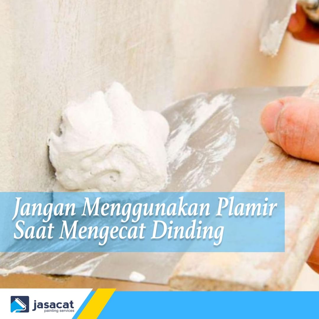 Jangan Menggunakan Plamir Saat Mengecat Dinding