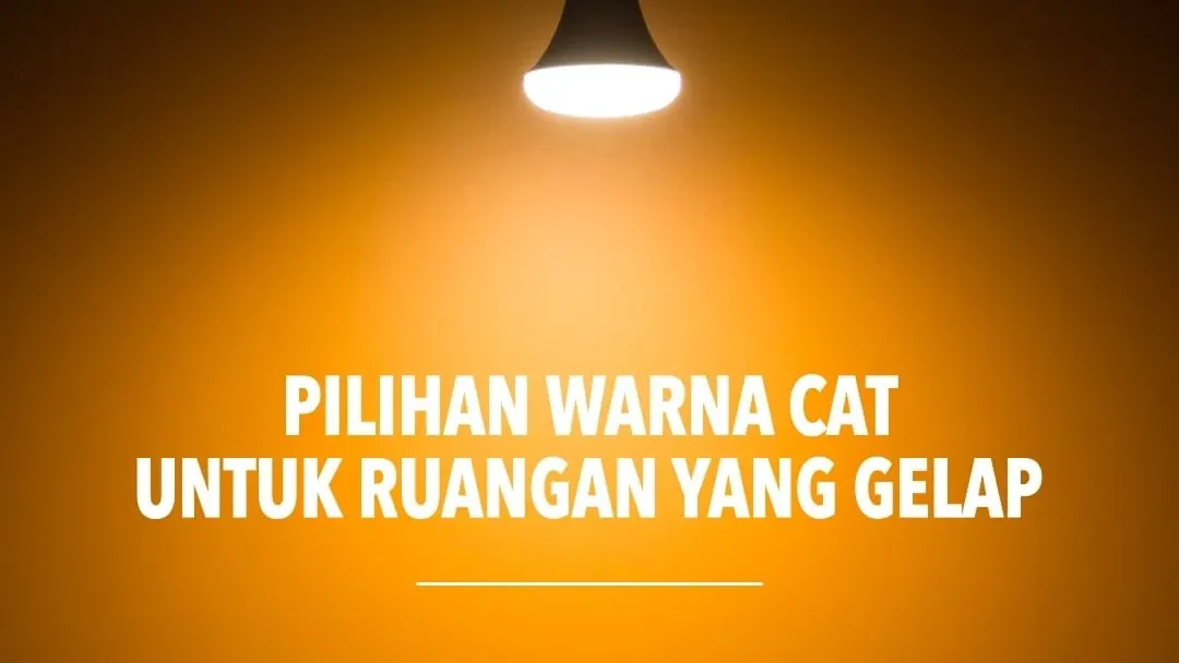 Pilihan Warna Cat untuk Ruangan yang Gelap